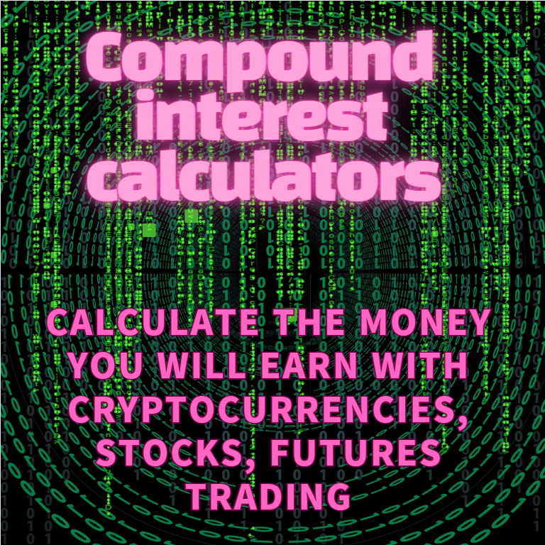 Calculate the money you will earn with cryptocurrencies, stocks, futures trading, and compound interest calculators